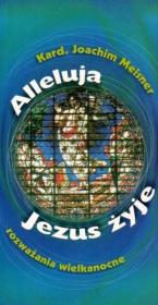 Alleluja, Jezus żyje. Autor: Joachim Meisner. Dadada.pl Okładka książki Alleluja, Jezus żyje