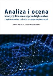 Analiza i ocena kondycji finansowej przedsiębiorstwa z wykorzystaniem rachunku przepływów pieniężnych. Autor: Maślanka Tomasz, Mazur-Maślanka Iwona. Dadada.pl Okładka książki Analiza i ocena kondycji finansowej przedsiębiorstwa z wykorzystaniem rachunku przepływów pieniężnych