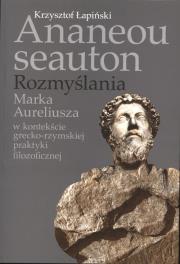 Ananeou seauton Rozmyślania Marka Aureliusza. Autor: Krzysztof Łapiński. Dadada.pl Okładka książki Ananeou seauton Rozmyślania Marka Aureliusza