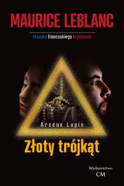 Arsene Lupin - Złoty trójkąt. Autor: Leblanc Maurice. Dadada.pl Okładka książki Arsene Lupin - Złoty trójkąt
