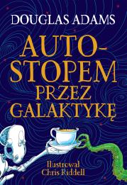 Autostopem przez Galaktykę. Edycja ilustrowana. Autor: Adams Douglas. Dadada.pl Okładka książki Autostopem przez Galaktykę. Edycja ilustrowana