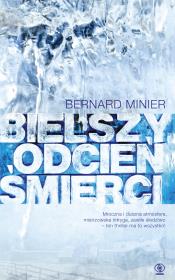 Bielszy odcień śmierci. Autor: Bernard Minier, Monika Szewc-Osiecka. Dadada.pl Okładka książki Bielszy odcień śmierci