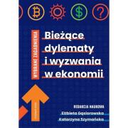 Bieżące dylematy i wyzwania w ekonomii. Autor: red. Elżbieta Gąsiorowska, Katarzyna Szymańska-Borginon. Dadada.pl Okładka książki Bieżące dylematy i wyzwania w ekonomii