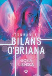Bilans O’Briana. Terranie. Tom 1. Autor: Małgorzata Lisińska. Dadada.pl Okładka książki Bilans O’Briana. Terranie. Tom 1