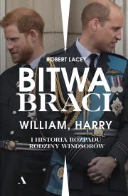 Okładka książki Bitwa braci William, Harry i historia rozpadu rodziny Windsorów