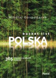 Bucket list Polska. 365 nieoczywistych miejsc. Autor: Mikołaj Gospodarek. Dadada.pl Okładka książki Bucket list Polska. 365 nieoczywistych miejsc