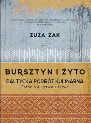 Bursztyn i żyto Bałtycka podróż kulinarna. Autor: Zak Zuza. Dadada.pl Okładka książki Bursztyn i żyto Bałtycka podróż kulinarna