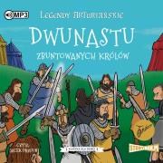 CD MP3 Dwunastu zbuntowanych królów. Legendy arturiańskie. Tom 4. Autor: Anonim. Dadada.pl Okładka książki CD MP3 Dwunastu zbuntowanych królów. Legendy arturiańskie. Tom 4