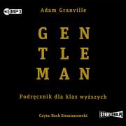 CD MP3 Gentleman. Podręcznik dla klas wyższych. Autor: Granville Adam. Dadada.pl Okładka książki CD MP3 Gentleman. Podręcznik dla klas wyższych