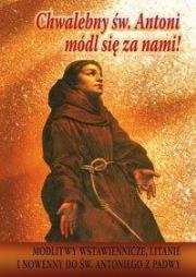 Chwalebny św. Antoni, módl się za nami!. Autor:   Praca zbiorowa. Dadada.pl Okładka książki Chwalebny św. Antoni, módl się za nami!