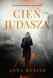 Cień Judasza. Autor: Kusiak Joanna. Dadada.pl Okładka książki Cień Judasza