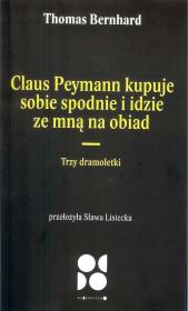 Claus peymann kupuje sobie spodnie i idzie ze mną na obiad / Od Do. Autor: Bernhard Thomas. Dadada.pl Okładka książki Claus peymann kupuje sobie spodnie i idzie ze mną na obiad / Od Do