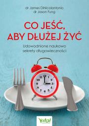 Co jeść, aby dłużej żyć. Udowodnione naukowo sekrety długowieczności. Autor: DiNicolantonio  James, Jason Fung. Dadada.pl Okładka książki Co jeść, aby dłużej żyć. Udowodnione naukowo sekrety długowieczności
