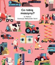 Co robią maszyny?. Autor: Nelson John D.. Dadada.pl Okładka książki Co robią maszyny?