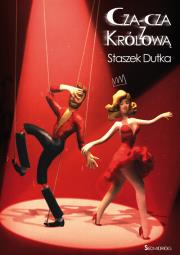 Cza-cza z Królową. Autor: Dutka Staszek. Dadada.pl Okładka książki Cza-cza z Królową
