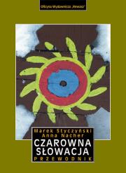 Czarowna Słowacja. Przewodnik. Autor: Styczyński Marek, Nacher Anna. Dadada.pl Okładka książki Czarowna Słowacja. Przewodnik