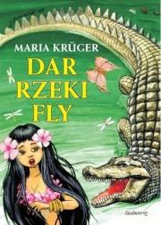 Dar rzeki Fly. Autor: Maria Kruger. Dadada.pl Okładka książki Dar rzeki Fly