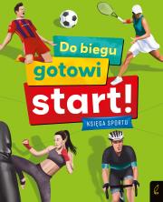 Okładka książki Do biegu! Gotowi! Start! Księga sportu