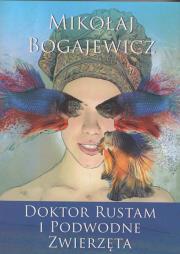 Doktor Rustam i podwodne zwierzęta. Autor: BOGAJEWICZ MIKOŁAJ. Dadada.pl Okładka książki Doktor Rustam i podwodne zwierzęta