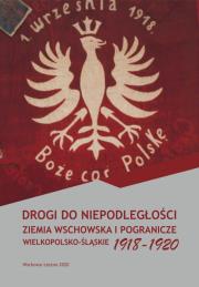 Drogi do niepodległości Ziemia wschowska i pogranicze wielkopolsko-śląskie 1918-1920. Wydawca: Stowarzyszenie Czas A.R.T.. Dadada.pl Opakowanie Drogi do niepodległości Ziemia wschowska i pogranicze wielkopolsko-śląskie 1918-1920