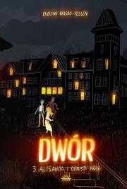 Dwór T.3 Alisanda i ognisty krąg. Autor: Evelyne Brisou-Pellen. Dadada.pl Okładka książki Dwór T.3 Alisanda i ognisty krąg