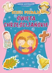 Dzieci poznają święta chrześcijańskie. Nasza wspólnota. Autor: Francesca Fabris (tekst), Tomasso D'Incalci. Dadada.pl Okładka książki Dzieci poznają święta chrześcijańskie. Nasza wspólnota