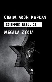 Dziennik 1940 Część 1 I Megila życia. Autor: Kapłan Chaim Aron. Dadada.pl Okładka książki Dziennik 1940 Część 1 I Megila życia