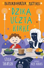 Dzika uczta Kirke. Superbohater z antyku. Tom 7. Autor: Stella Tarakson. Dadada.pl Okładka książki Dzika uczta Kirke. Superbohater z antyku. Tom 7