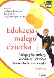 Edukacja małego dziecka Tom 15. Autor: Ewa Ogrodzka-Mazur (red.). Dadada.pl Okładka książki Edukacja małego dziecka Tom 15