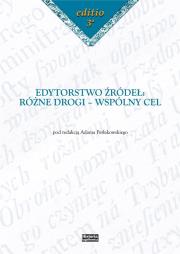 Okładka książki Edytorstwo źródeł: Różne drogi - wspólny cel