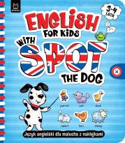 Okładka książki English for Kids with Spot the Dog. Język angielski dla malucha z naklejkami. 3–4 lata