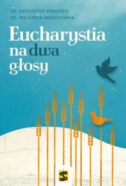 Eucharystia na dwa głosy. Autor: ks. Krzysztof Porosło. Dadada.pl Okładka książki Eucharystia na dwa głosy