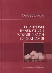 Europejski rynek cukru w warunkach globalizacji. Autor: Budzyńska Anna. Dadada.pl Okładka książki Europejski rynek cukru w warunkach globalizacji