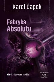 Fabryka Absolutu. Klasyka litreratury czeskiej. Autor: Capek Karel. Dadada.pl Okładka książki Fabryka Absolutu. Klasyka litreratury czeskiej