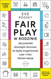 Okładka książki Fair Play w rodzinie. Jak podzielić obowiązki domowe, by lepiej zorganizować czas i mieć bliższe relacje