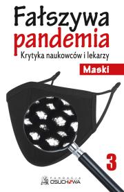 Okładka książki Fałszywa pandemia. Krytyka naukowców i lekarzy cz.3 - Maski