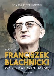 Franciszek Blachnicki. Autor: Tomasz P. Terlikowski. Dadada.pl Okładka książki Franciszek Blachnicki