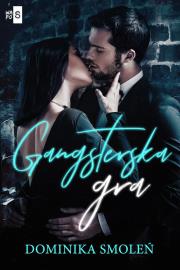 Gangsterska gra. Autor: Smoleń Dominika. Dadada.pl Okładka książki Gangsterska gra