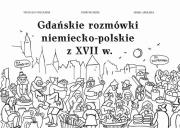 Gdańskie rozmówki niemiecko-polskie z XVII w.. Autor: Volckmar Nicolaus, Kizik Edmund, Maria Apoleika. Dadada.pl Okładka książki Gdańskie rozmówki niemiecko-polskie z XVII w.