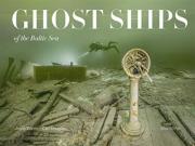 Ghost Ships of the Baltic Sea. Autor: Abrams Douglas Carlton. Dadada.pl Okładka książki Ghost Ships of the Baltic Sea