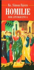 Homilie. Rok Liturgiczny A. Autor: Simon Faivre. Dadada.pl Okładka książki Homilie. Rok Liturgiczny A