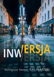 Inwersja. Autor: Remigiusz Nestor Kalwarski. Dadada.pl Okładka książki Inwersja