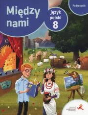 J.Polski SP 8 Między Nami podręcznik GWO. Autor: A. Łuczak, E. Prylińska, K. Krzemieniewska-Kleban. Dadada.pl Okładka książki J.Polski SP 8 Między Nami podręcznik GWO