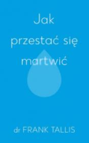Okładka książki Jak przestać się martwić
