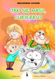 Okładka książki Jak się masz, Cukierku?