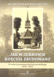 Okładka książki Jak w Jurkowie kościół zbudowano