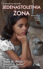 Jedenastoletnia żona w.2017. Autor: Al-Ahdal Nada, Al-Salami Khadija. Dadada.pl Okładka książki Jedenastoletnia żona w.2017