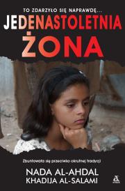 Jedenastoletnia żona wyd. 4. Autor: Al-Ahdal Nada, Khadija Alsalami. Dadada.pl Okładka książki Jedenastoletnia żona wyd. 4