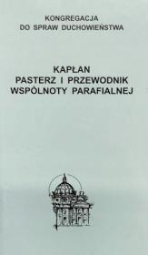 Kapłan. Pasterz i przewodnik wspólnoty parafialnej. Autor:   Praca zbiorowa. Dadada.pl Okładka książki Kapłan. Pasterz i przewodnik wspólnoty parafialnej