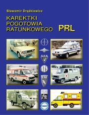 Karetki pogotowi ratunkowego PRL. Autor: Drążkiewicz Sławomir. Dadada.pl Okładka książki Karetki pogotowi ratunkowego PRL